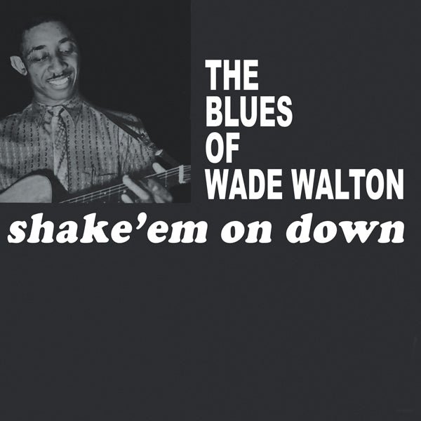 WADE WALTON SHAKE 'EM ON DOWN VINYL LP - punk to funk heaven