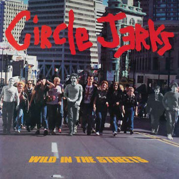 WILD IN THE STREETS 40TH ANNIVERSARY EDITION by CIRCLE JERKS Vinyl LP TR003 - punk to funk heaven